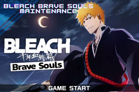 bleach brave souls maintenance time|Version 16.0.0 Update Release Notes : r/BleachBraveSouls .